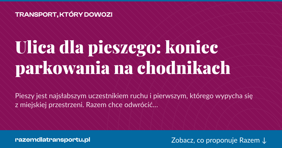 Karta social do udostępnienia: Ulica dla pieszego: koniec parkowania na chodnikach