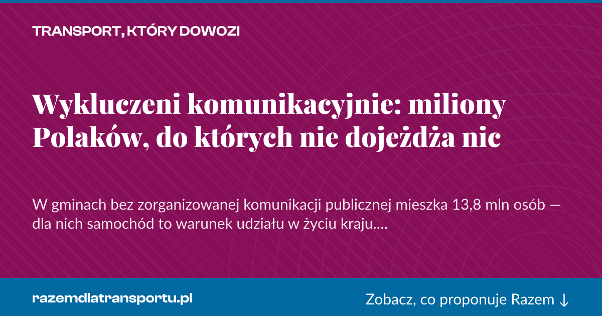 Karta social do udostępnienia: Wykluczeni komunikacyjnie: miliony Polaków, do których nie dojeżdża nic
