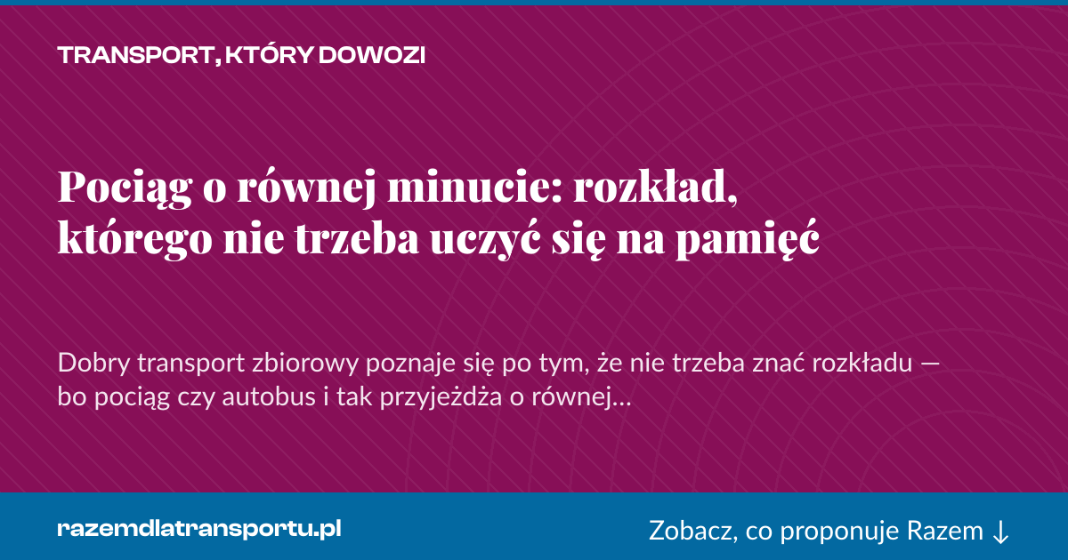 Karta social do udostępnienia: Pociąg o równej minucie: rozkład, którego nie trzeba uczyć się na pamięć