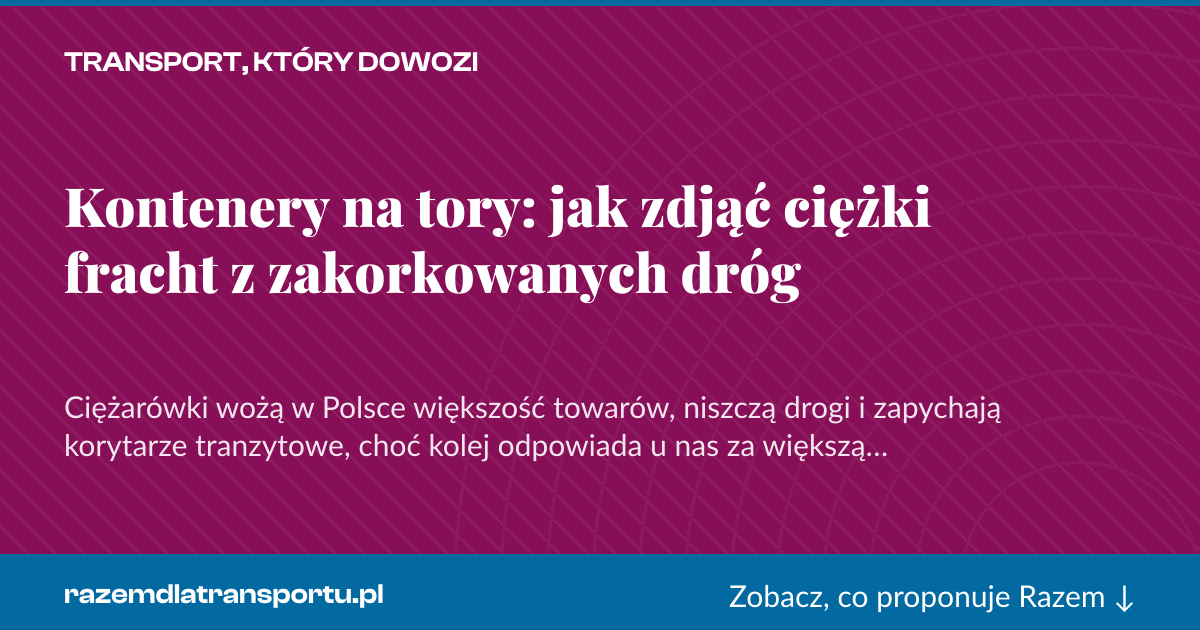 Karta social do udostępnienia: Kontenery na tory: jak zdjąć ciężki fracht z zakorkowanych dróg