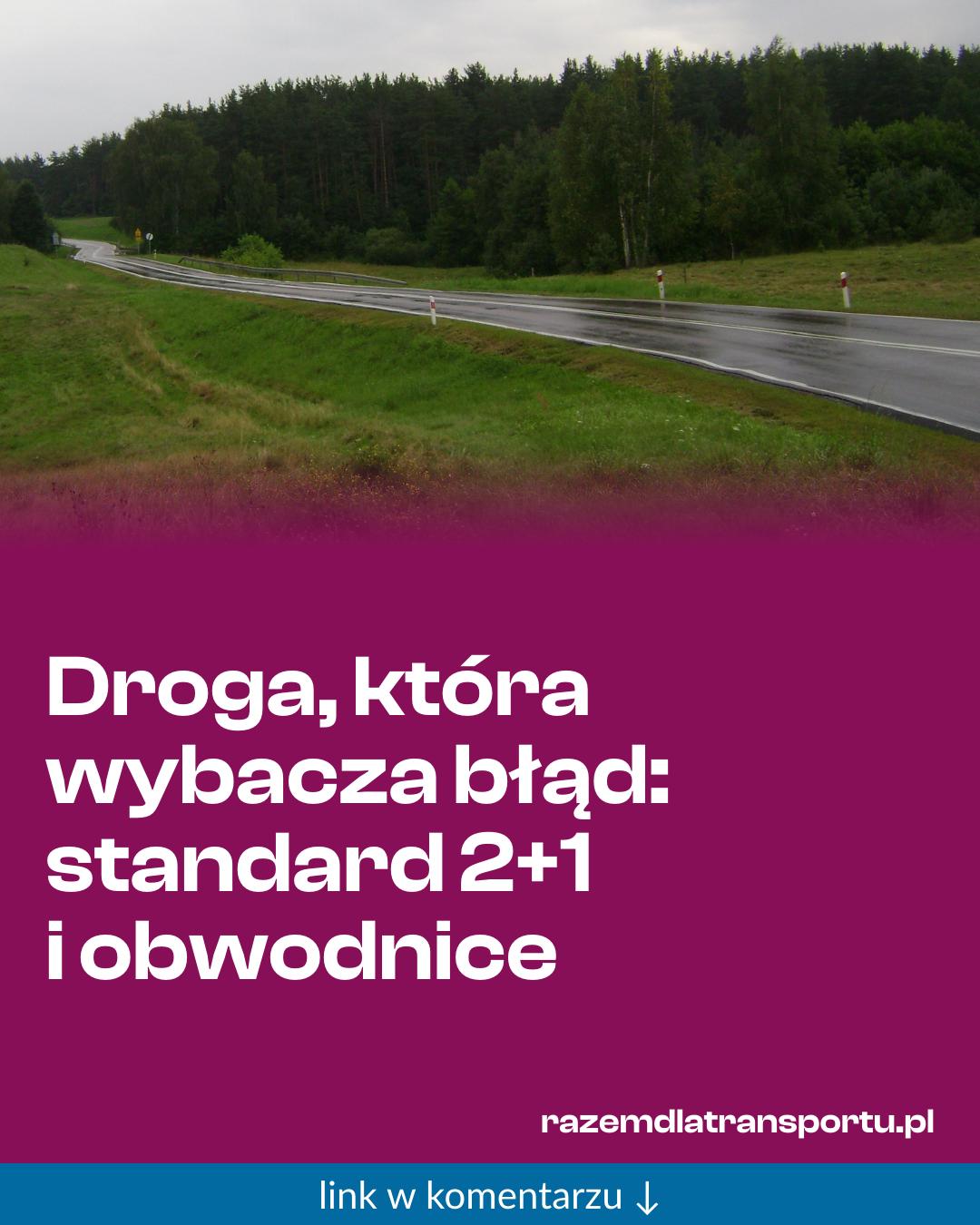Grafika do udostępnienia: Droga, która wybacza błąd: standard 2+1 i obwodnice