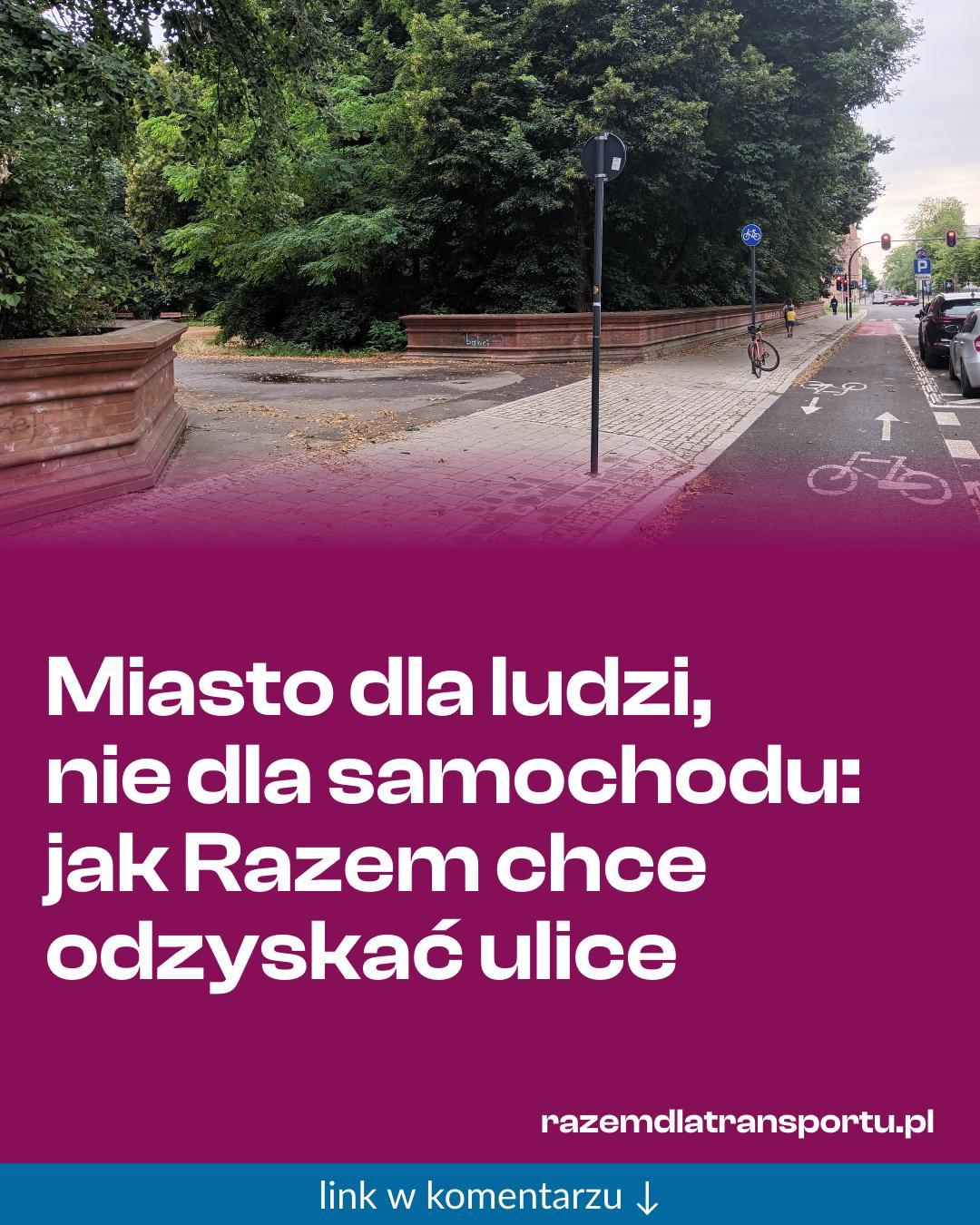 Grafika do udostępnienia: Miasto dla ludzi, nie dla samochodu: jak Razem chce odzyskać ulice