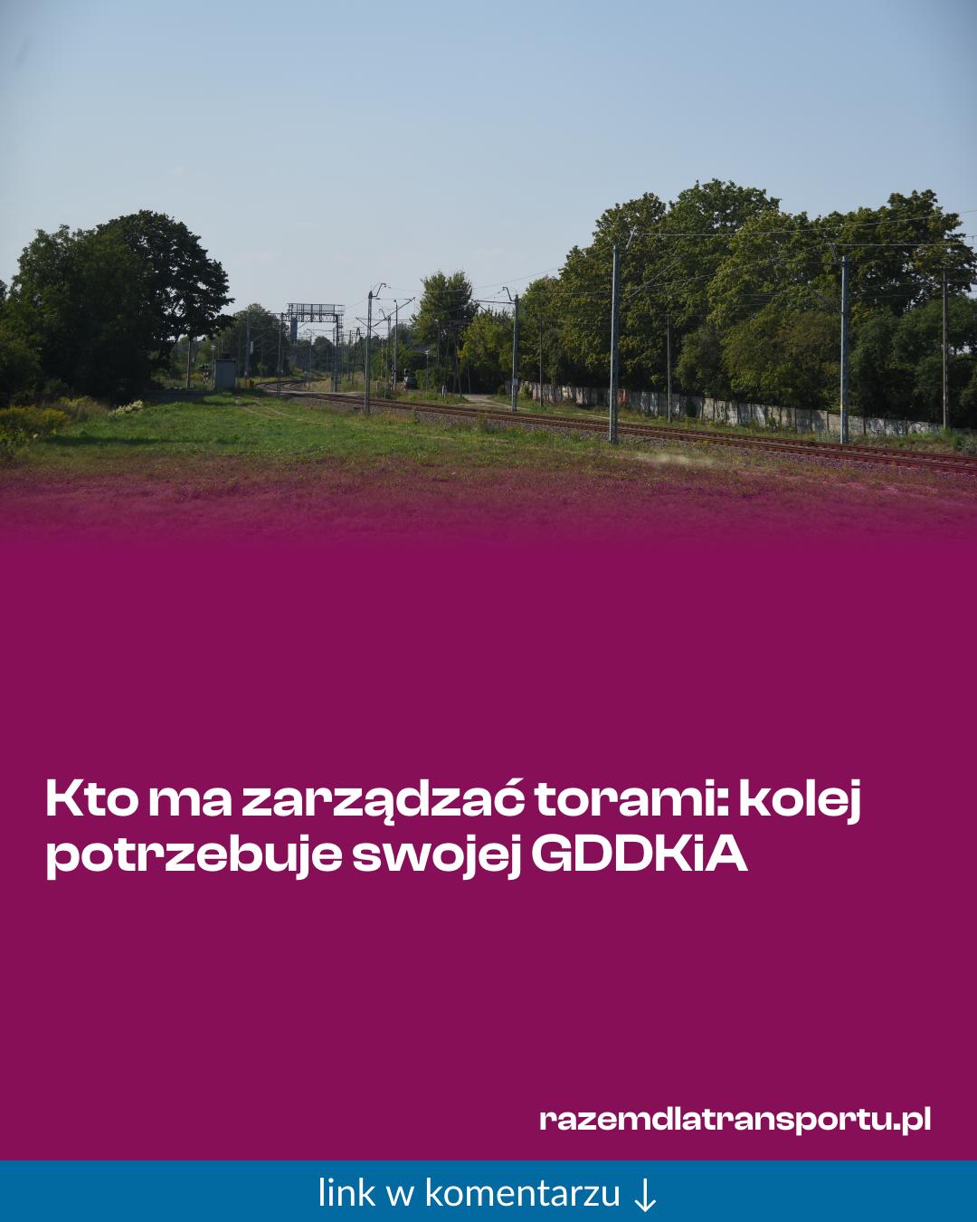 Grafika do udostępnienia: Kto ma zarządzać torami: kolej potrzebuje swojej GDDKiA